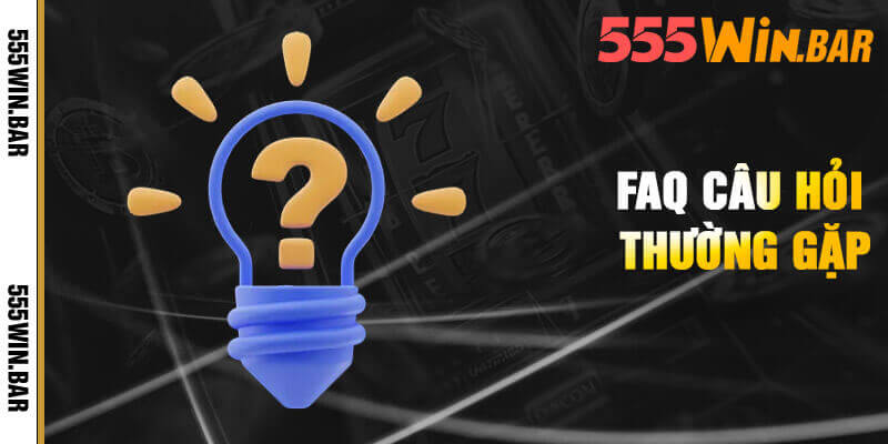 Danh sách các câu hỏi thắc mắc phổ biến của bet thủ tại 555win