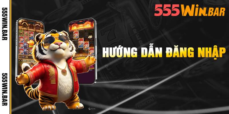 Hướng dẫn đăng nhập 555win an toàn